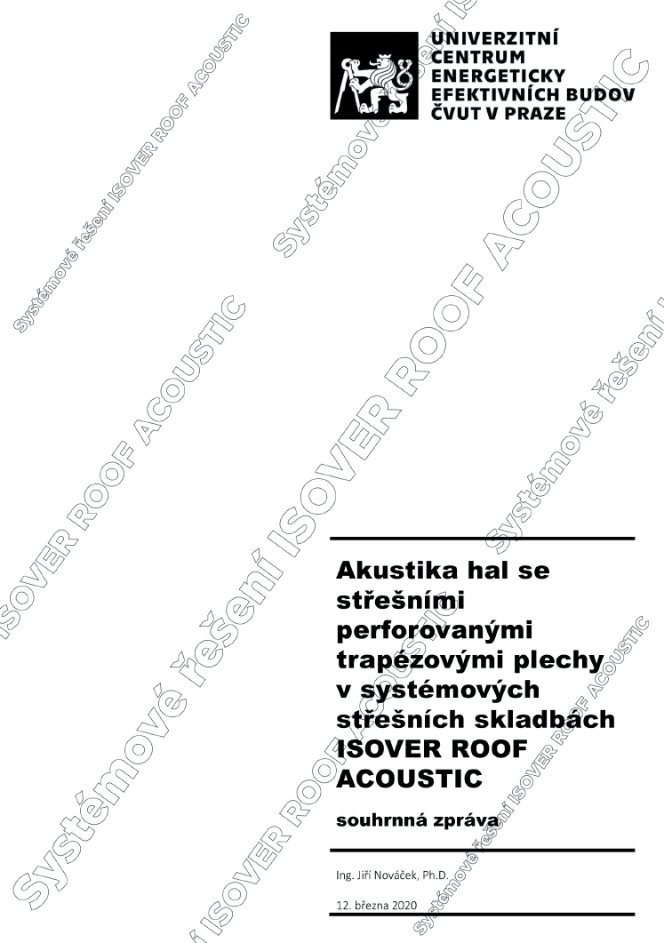 Obrázek 1: Titulní strana posudku ČVUT UCCEB s názvem Akustika hal se střešními perforovanými trapézovými plechy v systémových skladbách ISOVER ROOF ACOUSTIC (ke stažení v pdf).
